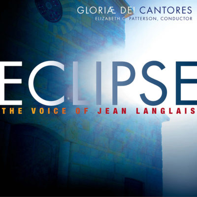 product image of 'Eclipse: The Voice of Jean Langlais' Gloriae Dei Cantores choral recording