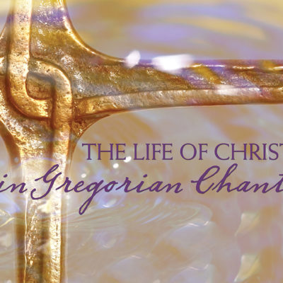 product image of 'The Life of Christ in Gregorian Chant' Gloriae Dei Cantores Schola Gregorian Chant recording